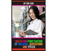 Rules for punctuation of dialogue, quotations, and titles