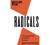 Rules For Radicals: A Pragmatic Primer for Realistic Radicals