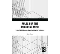 Rules for the Inquiring Mind : A Unified Framework of Norms of Inquiry