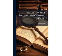 Rules for True Spelling and Writing English