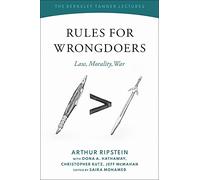 Rules for Wrongdoers: Law, Morality, War (The Berkeley Tanner Lectures)