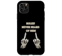 Rules? Never Heard Of Her! Case for iPhone 11 Pro Max