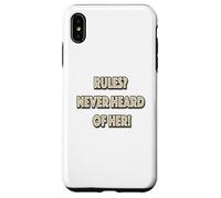 Rules? Never Heard Of Her! Case for iPhone XS Max