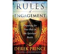 Rules of Engagement: Preparing for Your Role in the Spiritual Battle by Derek Prince (1-Aug-2012) Paperback