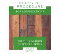 Rules of Procedure for Adjudications For the Sovereign Grace Churches