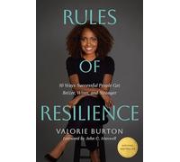 Rules of Resilience: 10 Ways Successful People Get Better, Wiser, and Stronger