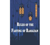Rules of the Fasting of Ramadan: Guide To Ramadan And Fasting. Small Book Of Ramadan And Fasting for Children, Adults And New Muslims/Conditions for ... of ... The Essential Elements Of The Fast
