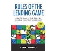 Rules of the Lending Game: How to master the game of lending to invest in property