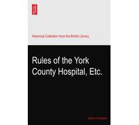 Rules of the York County Hospital, Etc.