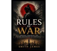 Rules of War: Strategy, Discipline, and the Psychology of Conflict