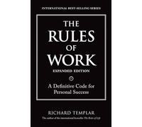Rules of Work, Expanded Edition, The: A Definitive Code for Personal Success