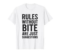 Rules Without Bite are Just Suggestions, Rebellious Slogan T-Shirt