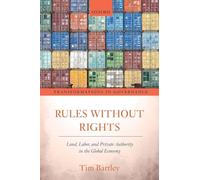 Rules without Rights: Land, Labor, and Private Authority in the Global Economy (Transformations in Governance)