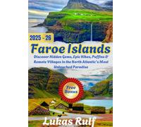 Rulf-routes: Faroe Islands Travel Guide 2025; Explore the Nordic Wilderness: Discover Hidden Gems, Epic Hikes, Puffins & Remote Villages in the North ... Paradise (Rulf-Routes Travel Guides)