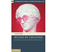Ruling by Cheating: Governance in Illiberal Democracy (Cambridge Studies in Constitutional Law)
