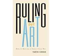 Ruling Out Art: Media Art Meets Law in Ontario’s Censor Wars (Law and Society)