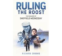 Ruling the Roost : The Managers of Sheffield Wednesday