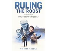 Ruling the Roost: The Managers of Sheffield Wednesday