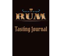 Rum Tasting Journal: Rum Tasting Log Book, Diary, Notebook for Discovering, Recording & Rating Your New Favorite Rum - Rum Lovers Gifts for Men & Women