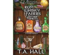 Rum, Whisky, Faeries & Other Spirits: A Queer Romance of Potions and Cocktails (The Kai'Nor Chronicles)