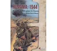 Rumanía 1944 : el martillo de Stalin golpea los Cárpatos