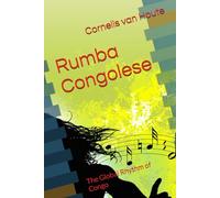Rumba Congolese: The Global Rhythm of Congo: 5 (Congo Chronicles Series)