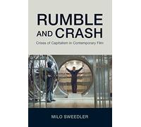 Rumble and Crash: Crises of Capitalism in Contemporary Film (SUNY series, Horizons of Cinema)