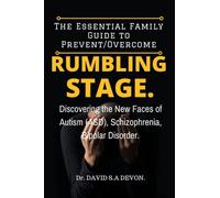 RUMBLING STAGE: Discovering the New Faces of Autism (ASD), Schizophrenia, Bipolar Disorder. The Essential Family Guide to Prevent/Overcome.