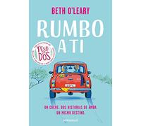 Rumbo a Ti / The Road Trip: Dos historias de amor. Los mismos protagonistas (Best Seller)