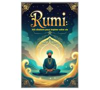 Rumi: 365 citations pour inspirer votre vie (Les citations)