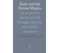 Rumi and the Persian Mystics: An accessible history of Sufi thought, figures, and poetic devotion