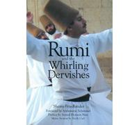 Rumi and the Whirling Dervishes: Being an account of the Sufi order known as the Mevlevis and its founder the poet and mystic Mevlana Jalalu'ddin Rumi