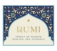 Rumi - Jewels of Wisdom, Healing and Guidance: 55 Cards of Bliss and Reverie - 55 cards + instruction card