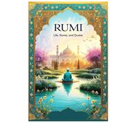 Rumi: Life, Stories, and Quotes (Lessons for Life)