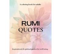 Rumi quotes- A coloring book for adults: 70 inspirational and spiritual quotes for well-being.