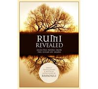 Rumi Revealed : Selected Poems from the Divan of Shams