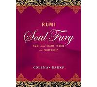 Rumi: Soul Fury: Rumi and Shams Tabriz on Friendship