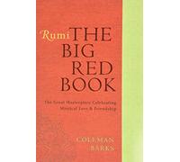 Rumi: The Big Red Book: The Great Masterpiece Celebrating Mystical Love and Friendship (Rough Cut)