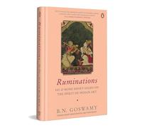 Ruminations: 101 & more short essays on the spirit of Indian art