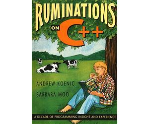 Ruminations on C++: A Decade of Programming Insight and Experience