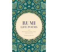 Rumi's Life Poems: Selected poems on change, courage, death, and renewal. (Rumi's poetry)