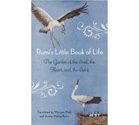 Rumi's Little Book of Life : The Garden of the Soul, the Heart, and the Spirit