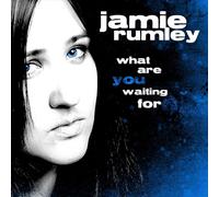 Rumley, Jamie - What Are You Waiting for