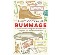 Rummage: A History of the Things We Have Reused, Recycled and Refused to Let Go
