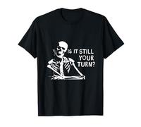 Rummikub Game is It Still Your Turn? Funny Skeleton Waiting T-Shirt