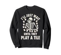 Rummikub I'll just wait until they play a tile Game Sweatshirt