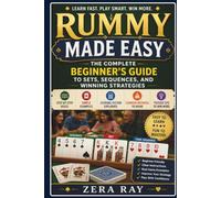 RUMMY MADE EASY: THE COMPLETE BEGINNERS GUIDE TO SETS, SEQUENCES, AND WINNING STRATEGIES