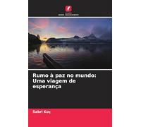 Rumo à paz no mundo: Uma viagem de esperança