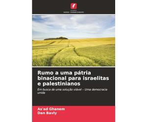 Rumo a uma pátria binacional para israelitas e palestinianos: Em busca de uma solução viável - Uma democracia unida