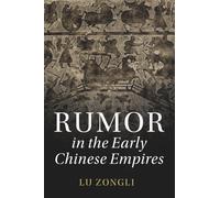 Rumor in the Early Chinese Empires – The Cambridge China Library – Cambridge University Press